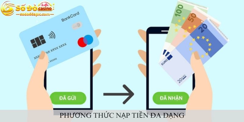 Phương thức nạp tiền đa dạng